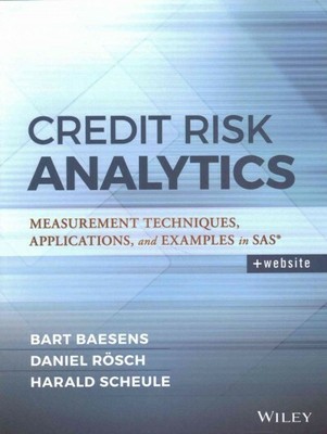 Credit Risk Analytics : Measurement Techniques, Applications, and Examples in...