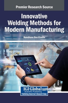 Innovative Welding Methods for Modern Manufacturing by Romdhane Ben Khalifa Hard