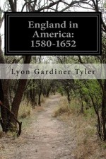 ENGLAND IN AMERICA: 1580-1652 By Lyon Gardiner Tyler **BRAND NEW**