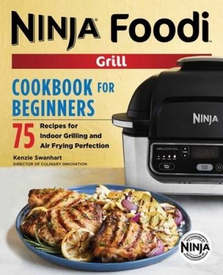 The Official Ninja Foodi Grill Cookbook for Beginners: 75 Recipes f - ACCEPTABLE