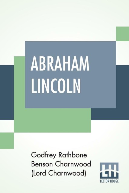 Abraham Lincoln von Godfrey Rath Charnwood (Lord Charnwood) (2019 ...