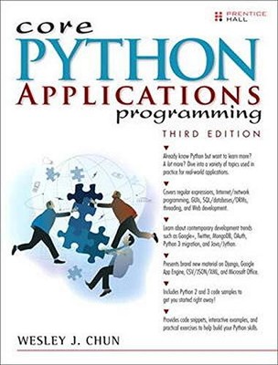 CORE PYTHON APPLICATIONS PROGRAMMING (3RD EDITION) (CORE By Wesley J Chun *Mint*