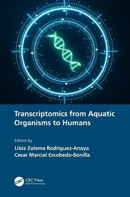 Transcriptomics from Aquatic Organisms to Humans by Libia Zul... - 9781032079943