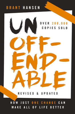 Unoffendable: How Just One Change Can Make All of Life Better (Updated with Two