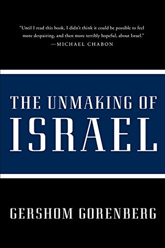 Unmaking of Israel, The - Gorenberg, Gershom