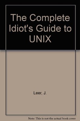 The Complete Idio's Guide to UNIX,J. Leer