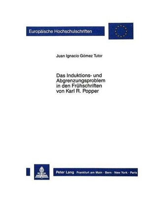 Das Induktions- und Abgrenzungsproblem in den Frühschriften von Karl R. Popper,