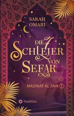 Sarah Omari | Die 7 Schleier von Sefar - Madinat al-Jinn | Taschenbuch | Deutsch