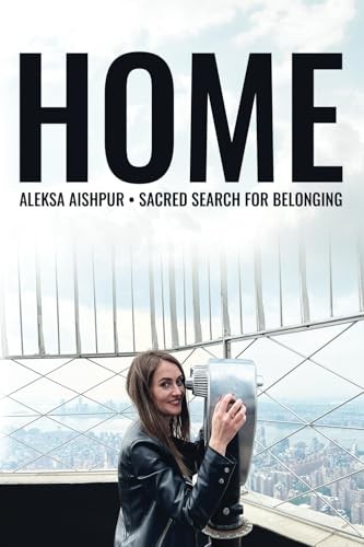 Home: Sacred Search for Belonging, Aishpur, Aleksa - Picture 1 of 2