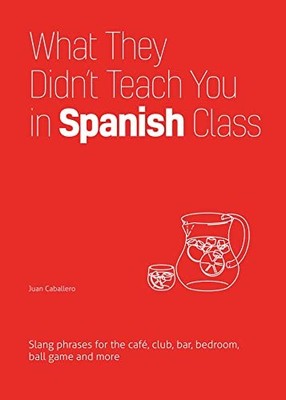 What They Didn't Teach You in Spani..., Caballero, Juan