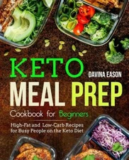 Keto Meal Prep Cookbook for Beginners: High-Fat and Low-Carb Recipes for  - GOOD