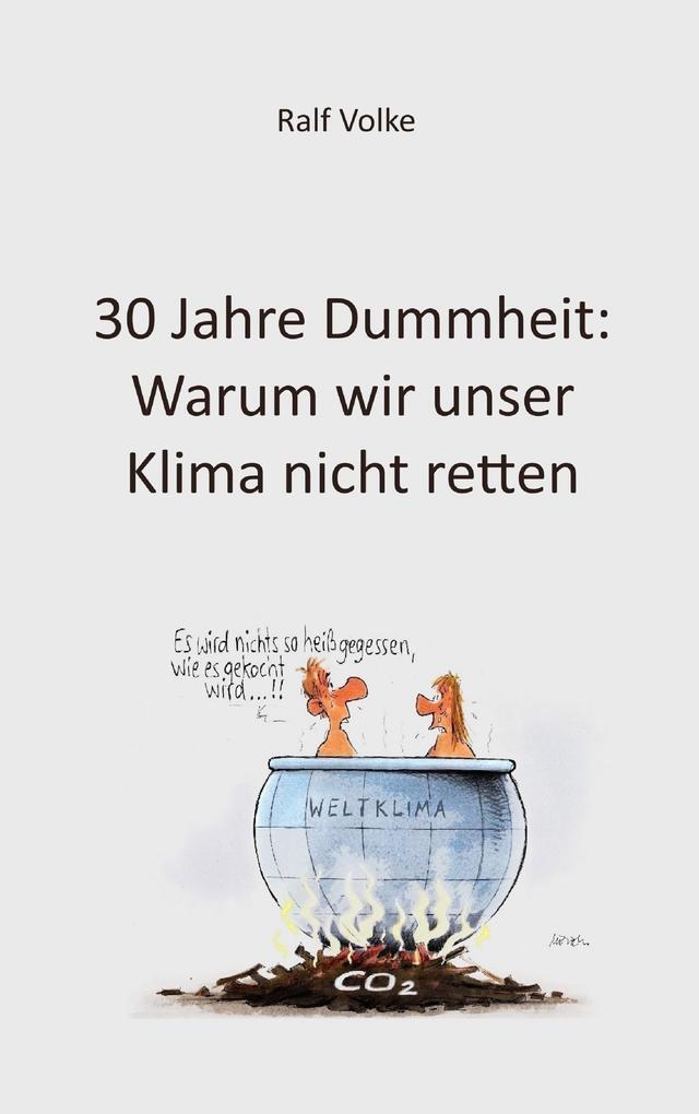 Thumbnail - 30 Jahre Dummheit: Warum Wir Unser Klima Nicht Retten | Ralf Volke |