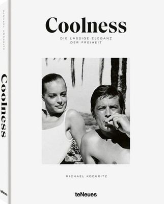 Coolness: Die lässige Eleganz der Freiheit Die lässige Eleganz der Freihei 90784