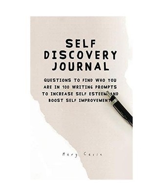 Self Discovery Journal: Questions to Find Who You Are in 100 Writing Prompts to 