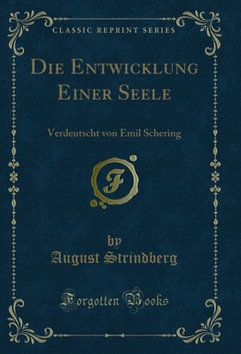 Die Entwicklung Einer Seele: Verdeutscht von Emil Schering (Classic Reprint)