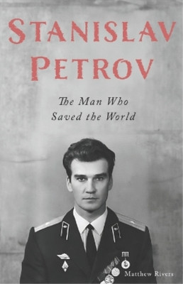 Matthew Rivers Stanislav Petrov (Paperback) Great Lives