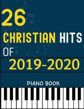 26 Christian Hits of 2019-2020 Piano Book Piano/ Vocal/ Guitar