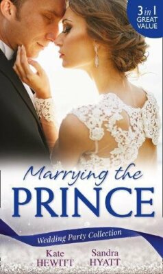 Wedding Party Collection: Marrying the Prince: The Prince She Ne