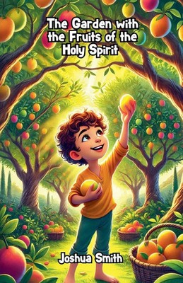 Joshua Smith | The Garden with the Fruits of the Holy Spirit | Taschenbuch