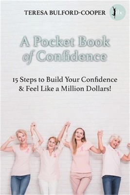 A Pocket Book of Confidence: 15 steps to build your confidence and feel like a m