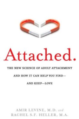 Attached: The New Science of Adult Attachment and How It Can Help YouFind - a...