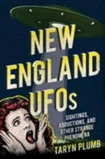 New England UFOs: Sightings, Abductions, and Other Strange Phenomena - Plumb, Ta