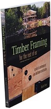 Timber Framing for the Rest of Us: A Guide..., Roy, Rob