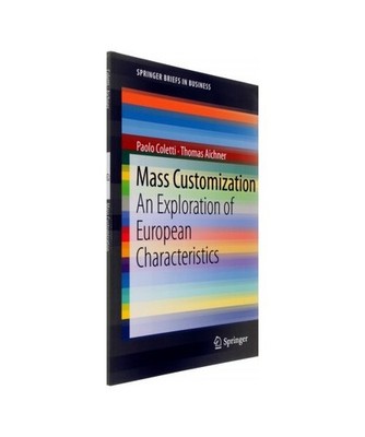 Mass Customization: An Exploration of European Characteristics: An Exploration o