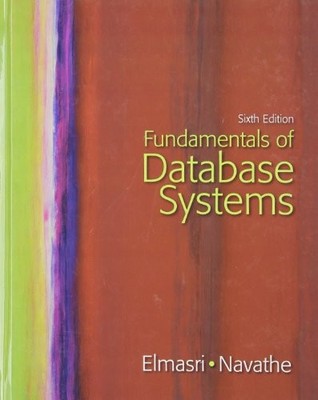 FUNDAMENTALS OF DATABASE SYSTEMS (6TH EDITION) By Ramez Elmasri & Shamkant B.