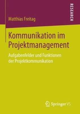 Kommunikation Im Projektmanagement: Aufgabenfelder Und Funkt...