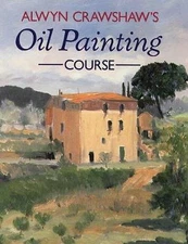 Alwyn Crawshaw's Oil Painting Course by Alwyn Crawshaw