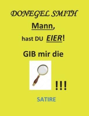 Mann, Hast Du Eier!: Gib Mir Die Lupe!