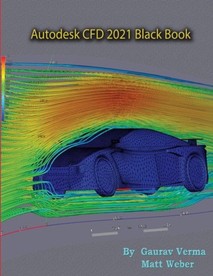 Autodesk CFD 2021 Black Book by Gaurav Verma (English) Paperback Book