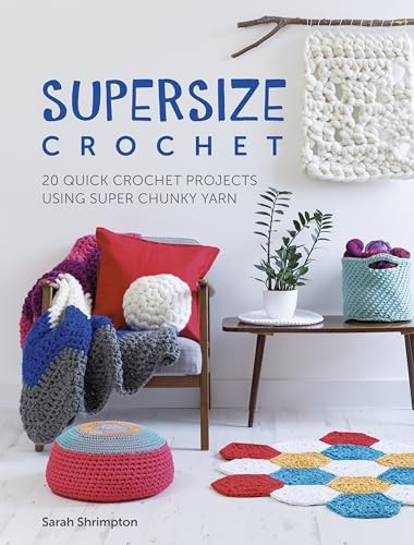 Supersize Crochet: 20 quick crochet projects using super chunky yarn By Sarah S - Image 4
