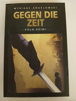 Gegen die Zeit: Köln Krimi (Maline Brass und Lou Vanheyden) Myriane Angelowski A