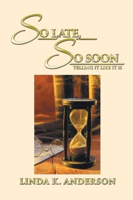 Anderson - SO LATE SO SOON  Telling It Like It Is - New paperback or  - X555z