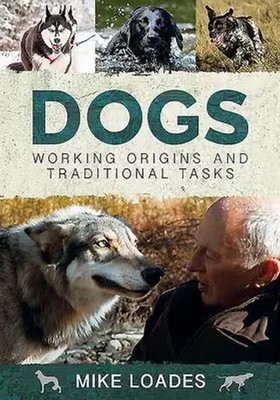 Dogs: Working Origins and Traditional Tasks | Mike Loades | Englisch | Buch