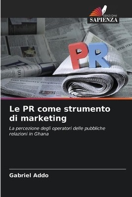 Le PR come strumento di marketing by Gabriel Addo (Italian) Paperback Book