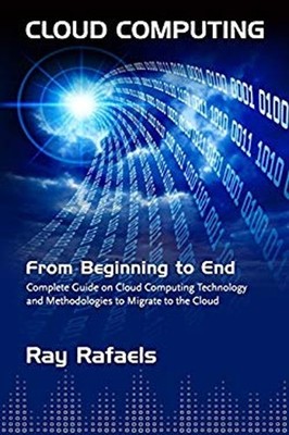 Cloud Computing : From Beginning to End Paperback Ray Rafaels
