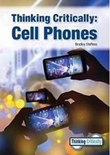 Thinking Critically : Cell Phones Hardcover Bradley Steffens
