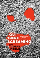 Out There Screaming | An Anthology Of New Black Horror | Jordan Peele (U. A.)