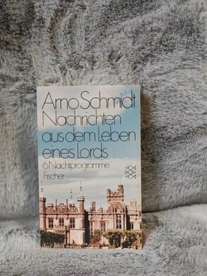 Nachrichten aus dem Leben eines Lords. Fischer ; 9116 Schmidt, Arno: