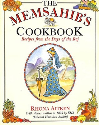 The Memsahib's Cookbook: Recipes from the Days  by No Author Provided 0749911700