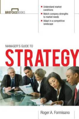 The Managers Guide to Strategy - Paperback By Formisano, Roger - VERY GOOD