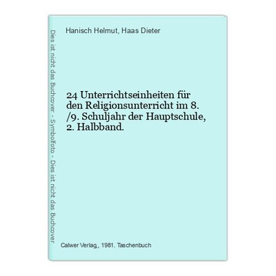 24 Unterrichtseinheiten für den Religionsunterricht im 8./9. Schuljahr der Haupt