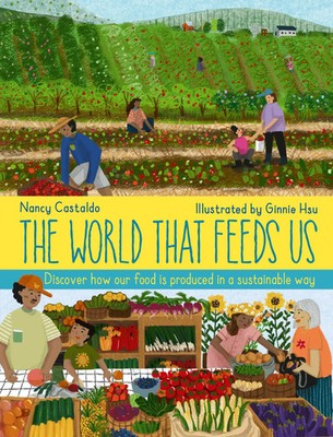 The World That Feeds Us | Nancy Castaldo | Englisch | Buch | Words & Pictures