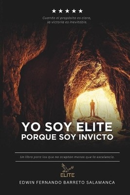 Yo soy ELITE porque soy INVICTO: Cuando el prop?sito es claro, la victoria es in