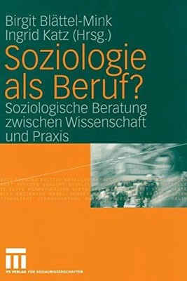 Soziologie als Beruf?: Soziologische Buch VS Verlag für Sozialwissenschaften