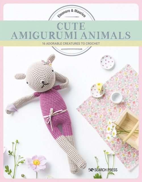 Cute Amigurumi Animals by Eleonore & Maurice (Paperback Book)
