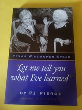 "Let Me Tell You What I've Learned": Texas Wisewomen Speak by PJ Pierce — listing 2
